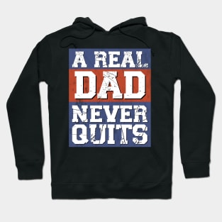 A Real Dad Never Quits For Patriotic Fathers Hoodie